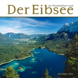 Der Eibsee im Werdenfelser Land - Claus-Peter Abèe