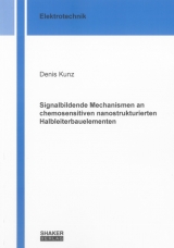 Signalbildende Mechanismen an chemosensitiven nanostrukturierten Halbleiterbauelementen - Denis Kunz