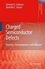 Charged Semiconductor Defects -  Meredith C. Kratzer,  Edmund G. Seebauer