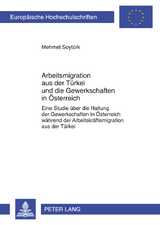 Arbeitsmigration aus der Türkei und die Gewerkschaften in Österreich - Mehmet Soytürk
