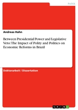 Between Presidential Power and Legislative Veto: The Impact of Polity and Politics on Economic Reforms in Brazil - Andreas Hahn