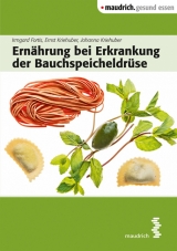 Ernährung bei Erkrankung der Bauchspeicheldrüse - Fortis, Irmgard; Kriehuber, Ernst; Kriehuber, Johanna