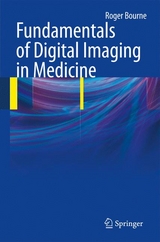 Fundamentals of Digital Imaging in Medicine -  Roger Bourne