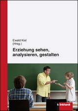 Erziehung sehen, analysieren und gestalten - 