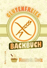 Glutenfreies Backbuch - Manuela Hetz
