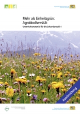 Mehr als Einheitsgrün: Agrobiodiversität - Unterrichtsmaterial für die Sekundarstufe I - Maria Kamm, Josef Gross