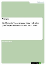 Die Methode "Angefangene Sätze vollenden (Graffitti/Onkel-Otto-Zettel)" nach Knoll
