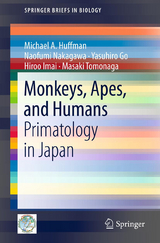 Monkeys, Apes, and Humans - Michael A. Huffman, Naofumi Nakagawa, Yasuhiro Go, Hiroo Imai, Masaki Tomonaga