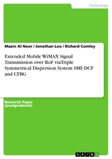 Extended Mobile WiMAX Signal Transmission over RoF viaTriple Symmetrical Dispersion System SMF, DCF and CFBG - Mazin Al Noor, Jonathan Loo, Richard Comley