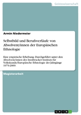 Selbstbild und Berufsverläufe von Absolvent/innen der Europäischen Ethnologie - Armin Niedermeier