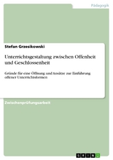 Unterrichtsgestaltung zwischen Offenheit und Geschlossenheit - Stefan Grzesikowski