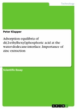 Adsorption equilibria of di(2-ethylhexyl)phosphoric acid at the water-dodecane-interface. Importance of zinc extraction - Peter Klapper