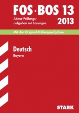 Abschluss-Prüfungen Fach-/Berufsoberschule Bayern / Deutsch FOS/BOS 13 2013 - Schwarz, Gilbert; Redaktion; Pietzka, Jürgen; Bayer, Regine; Waniek, Michael; Wagner, Thomas