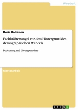 Fachkräftemangel vor dem Hintergrund des demographischen Wandels - Doris Bollessen