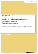 Aspekte der Arbeitsmotivation in der tourismusbezogenen Unterhaltungsbranche. - Nico Meslien