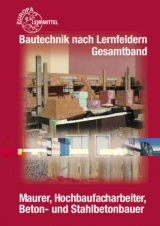 Bautechnik nach Lernfeldern Gesamtband - Ballay, Falk; Frey, Hansjörg; Kärcher, Siegfried; Krausewitz, Günter; Kuhn, Volker; Lindau, Doreen; Traub, Martin; Waibel, Helmuth; Werner, Horst