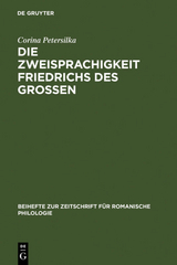 Die Zweisprachigkeit Friedrichs des Großen - Corina Petersilka