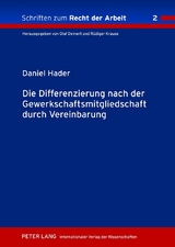 Die Differenzierung nach der Gewerkschaftsmitgliedschaft durch Vereinbarung - Daniel Hader