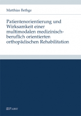 Patientenorientierung und Wirksamkeit einer multimodalen medizinisch-beruflich orientierten orthopädischen Rehabilitation -  Matthias Bethge