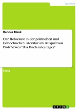 Der Holocaust in der polnischen und tschechischen Literatur am Beispiel von Piotr Szwcs "Das Buch eines Tages" - Hannes Blank