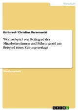 Wechselspiel von Reifegrad der Mitarbeiter/innen und Führungsstil am Beispiel eines Zeitungsverlags - Kai Israel, Christine Baranowski