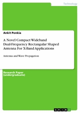 A Novel Compact Wideband Dual-Frequency Rectangular Shaped Antenna For X-Band Applications - Ankit Ponkia