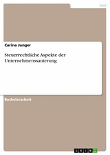 Steuerrechtliche Aspekte der Unternehmenssanierung - Carina Junger