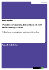 Qualitätsentwicklung. Ein kontinuierlicher Verbesserungsprozess - Ruth Bendig