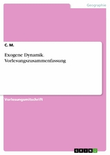 Exogene Dynamik. Vorlesungszusammenfassung - C. M.