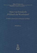 Hans von Gersdorffs »Feldbuch der Wundarznei« - Melanie Panse