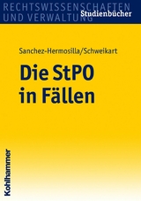 Die StPO in Fällen - Fernando Sanchez-Hermosilla, Peter Schweikart