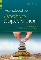 Handbook of Positive Supervision for Supervisors, Facilitators, and Peer Groups - Fredrike Bannink