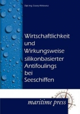 Wirtschaftlichkeit und Wirkungsweise silikonbasierter Antifoulings bei Seeschiffen - Afeltowicz, Cezary