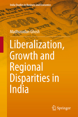Liberalization, Growth and Regional Disparities in India - Madhusudan Ghosh