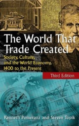 The World That Trade Created - Pomeranz, Kenneth; Topik, Steven