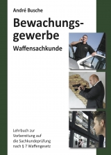 Waffensachkunde für Mitarbeiter im Bewachungsgewerbe - André Busche