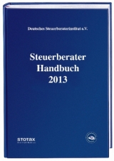 Steuerberater Handbuch 2013 - Achter, Johannes C.; Besgen, Nicolai; Bock, Volker; Bügler, Georg; Funke Gavilá, Sabina; Geiermann, Holm; Goez, Christoph; Günther, Tim; Henseler, Frank; Imping, Andreas; Jähne, Ina; Kalbfleisch, Eberhard; Kaminski, Bert; Köhler, Stefan; Kühn, Joachim; Montigel, Lukas; Petersen, Jens; Römermann, Volker; Rosarius, Lothar; Schiffers, Joachim; Schmieszek, Hans Peter; Spatscheck, Rainer; Trutnau, Günter; Vogelsang, Norbert; Zeitz, Matthias