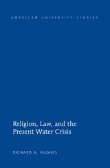 Religion, Law, and the Present Water Crisis - Richard A. Hughes