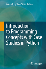 Introduction to Programming Concepts with Case Studies in Python - Göktürk Üçoluk, Sinan Kalkan
