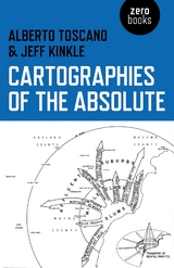 Cartographies of the Absolute -  Jeff Kinkle,  Alberto Toscano