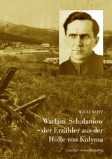 Warlam Schalamow – der Erzähler aus der Hölle von Kolyma - Willi Beitz