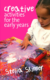 Creative Activities for the Early Years -  Stella Skinner