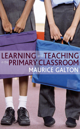 Learning and Teaching in the Primary Classroom - Maurice J Galton