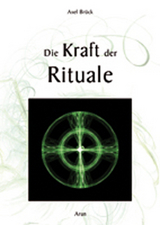 Die Kraft der Rituale - Axel Brück