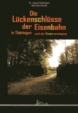 Die Lückenschlüsse der Eisenbahn in Thüringen nach der Wiedervereinigung - Georg Thielmann, Eberhard Krauß