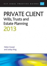 Private Client: Wills, Trusts and Estate Planning 2013 - Cousal, Helen; King, Professor Lesley