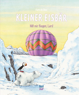 Kleiner Eisbär. Hilf mir fliegen, Lars! - De Beer, Hans