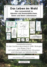 Das Leben im Wald. Eine Lernwerkstatt zu Bäumen und Beerensträuchern, Tieren und ihrem Lebensraum - Nitschke, Anke