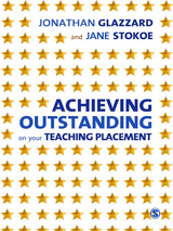 Achieving Outstanding on your Teaching Placement - Jonathan Glazzard, Jane Stokoe