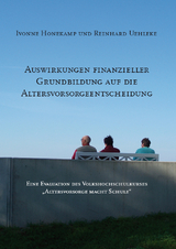 Auswirkungen finanzieller Grundbildung auf die Altersvorsorgeentscheidung - Ivonne Honekamp, Reinhard Uehleke